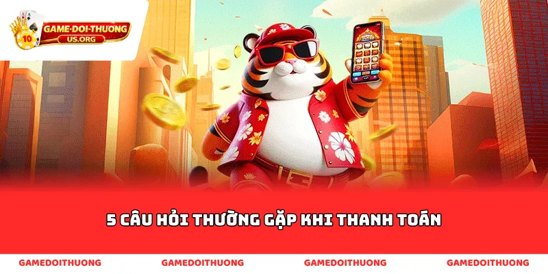 5 câu hỏi thường gặp khi thanh toán