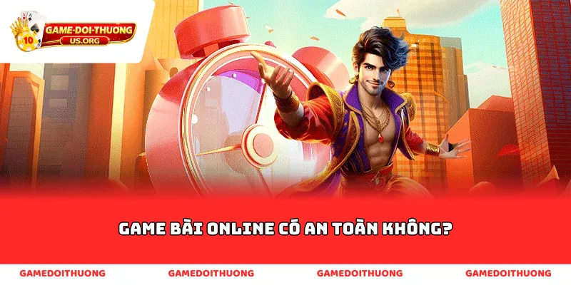 Game bài online có an toàn không?