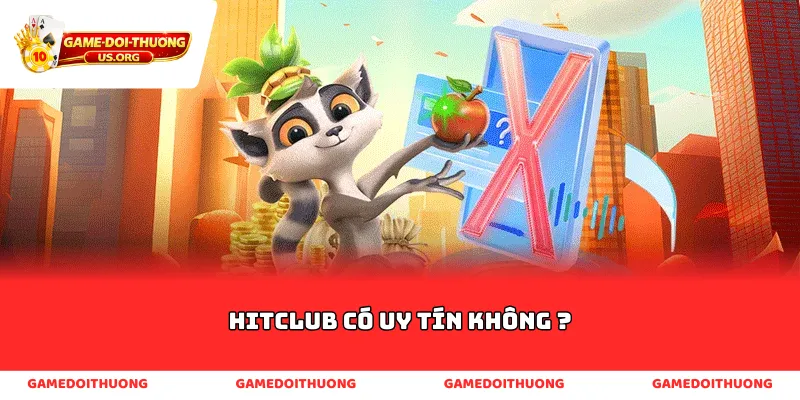 hitclub có uy tín không ?